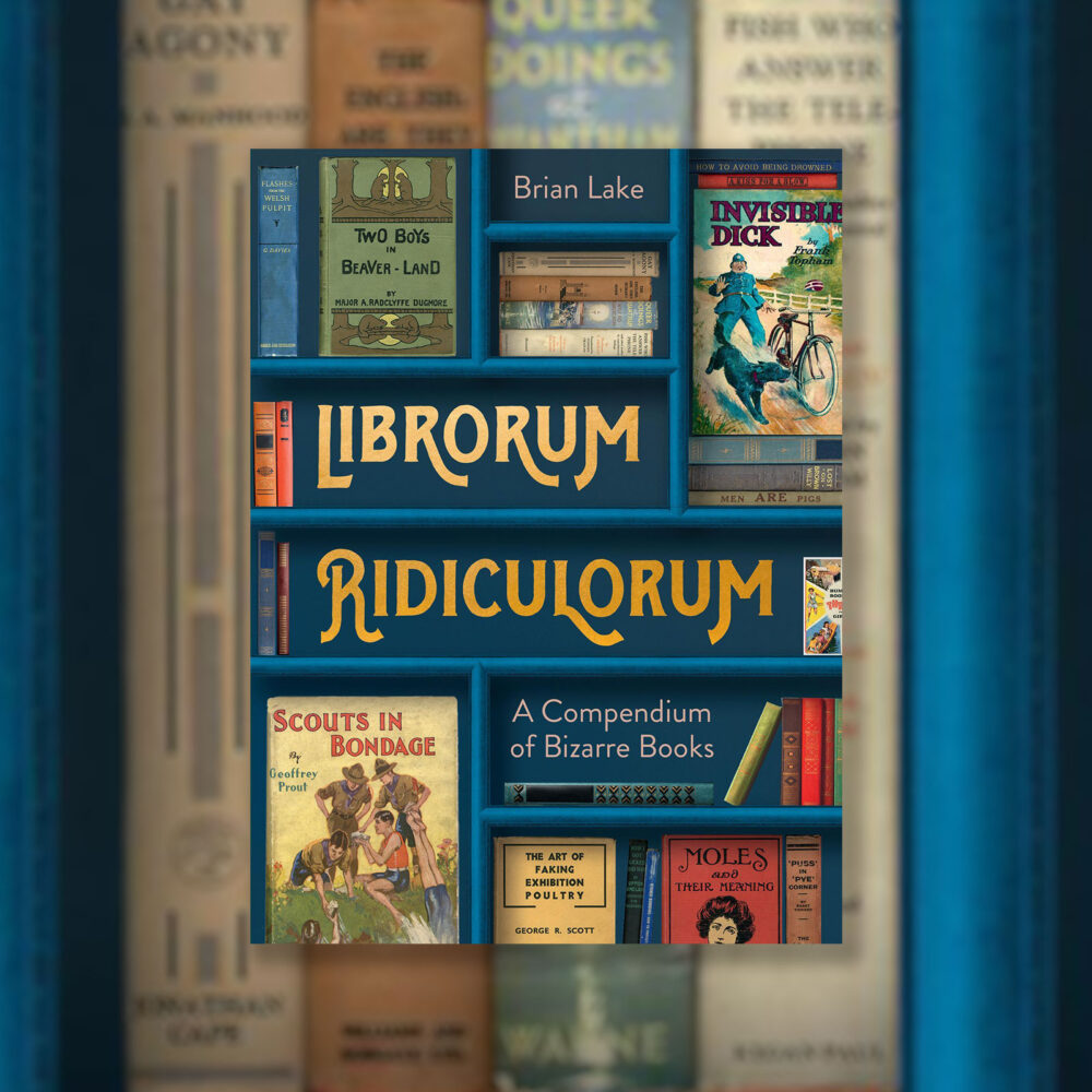 Librorum Ridiculorum: A Compendium of Bizarre Books