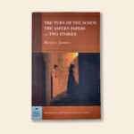 The Turn of the Screw, The Aspern Papers and Two Stories