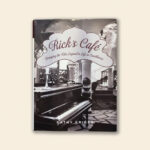 Rick's Cafe: Bringing The Film Legend To Life In Casablanca (SIGNED)