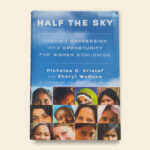Half the Sky: Turning Oppression into Opportunity for Women Worldwide