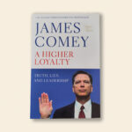 A Higher Loyalty: Truth, Lies, and Leadership