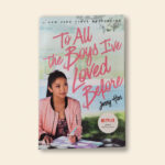 To All the Boys I've Loved Before
