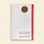 The Life-Changing Magic of Tidying Up: The Japanese Art of Decluttering and Organizing