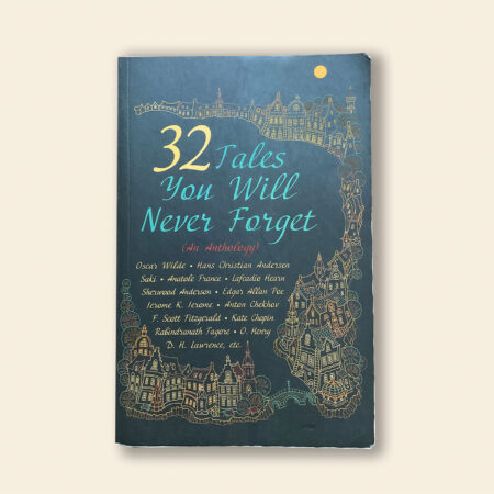 32 Tales You Will Never Forget (An Antology)