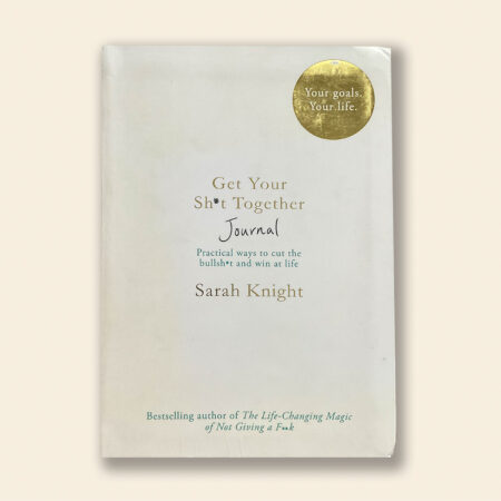 Get Your Sh*t Together Journal
